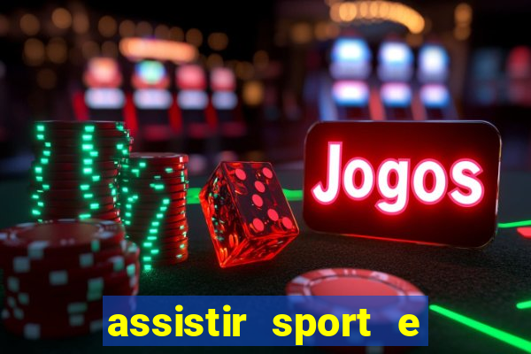 assistir sport e ponte preta